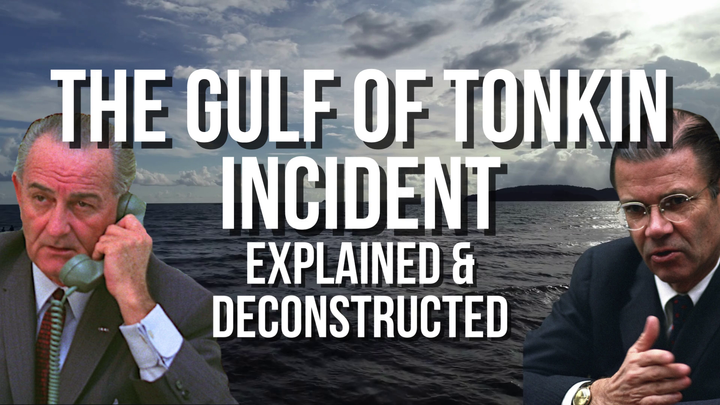 Behind the Scenes: The Gulf of Tonkin Incident, Explained & Deconstructed.